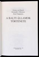 Georg von Rauch, Romuald J. Misiunas, Rein Taagepera: A balti államok története. Fordította Pálvölgy...