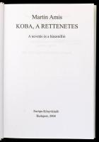 Martin Amis: Koba, a rettenetes. A nevetés és a húszmillió. Fordította: M. Nagy Miklós. Bp., 2004, E...