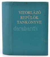 Jereb Gábor et al.: Vitorlázórepülők tankönyve. Bp., 1971, Magyar Honvédelmi Szövetség Repülési Osztálya. Műbőr kötésben, jó állapotban.
