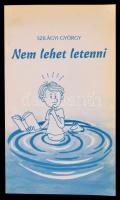 Szilágyi Gyürgy: Nem lehet letenni. Bp., 1994, Hungarus. A szerző által dedikált példány! Papírkötésben, jó állapotban.
