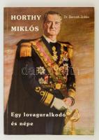dr. Bernáth Zoltán: Horthy Miklós - Egy lovaguralkodó és népe. Gyöngyös, 2007. Pallas Antikvárium