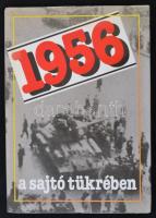 1956 a sajtó tükrében. Bp., 1989. Kossuth. egészvászon kötésben, papír védőborítóval