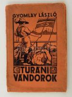 Gyomlay László:Turáni vándorok. Bp. (1931.) Eggenberger. (Hollósy ny.) 117 p. 14 t. (Keleti utazások.) Kiadói illusztrált papírborítóban