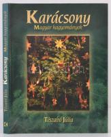 Tészabó Júlia: Karácsony, Magyar hagyományok. Bp., 2007., Kossuth Kiadó. Kiadói kartonált kötésben, kiadói papír védőborítóval, szép állapotban.