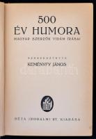 500 év humora. Magyar szerzők vidám írásai. Szerk.: Keményfy János. h.n., (1942), Béta Irodalmi Intézet Rt. Kiadói félvászon kötés, kissé sérült gerinccel, kopottas borítóval, kissé laza fűzéssel.