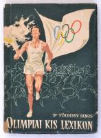 Dr. Földessy György: Olimpiai kislexikon. Bp., 1956. Ifjúsági könyvkiadó. Illusztrált papírborítóban.