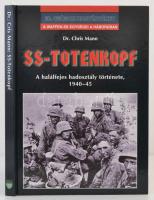 Dr. Chris Mann: SS-Totenkopf. A halálfejes hadosztály története, 1940-1945. Debrecen, 2001, Hajja & Fiai. Kiadói kartonált papírkötésben.