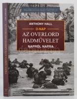 Anthony Hall: D-nap, Az Overlord hadművelet napról napra. Debrecen, 2004, Hajja és Fiai Könyvkiadó. Kartonált papírkötésben.