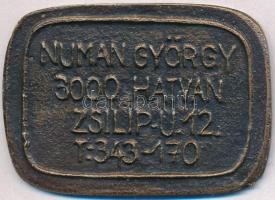 DN "Numan Görgy 3000 Hatvan Zsilip u. 12. T:343-170" Br névjegyérem (55,5x39,5mm) T:2