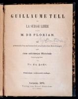 M. de Florian: Guillaume Tell ou Le Suisse Libre. Lipcse, 1873, Ernst Fleischer. Átkötött félvászon kötés, az elülső előzéklap kijár.