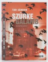Tar Sándor: Szürke galamb. Bp., 2005, Magvető. Kiadói egészvászon kötésben, papír védőborítóban.