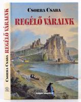 Csorba Csaba: Regélő váraink. Bp., 1997, Magyar Könyvklub. Kiadói kartonált papírkötés.