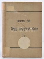 Benedek Elek: Nagy magyarok élete IV. Bocskay István, Bethlen Gábor, Pázmány Péter, Szenci Molnár Al...