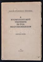 Kertész Árpád: A nyomtatott betű története és útja Magyarországon. Bp., 1941, Magyar Nyomdászok Társasága. Kiadói papírkötés, kissé szakadozott szélű borítóval, de egyébként jó állapotban.