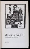 Rozmaringkoszorú. Szlovákiai magyar tájak népköltészete. Összeáll.: Kósa László. Pozsony, 1979, Madá...