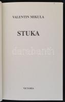 Valentin Mikula: Stuka. Budapest, 1996, Victoria. Kiadói kartonált papírkötésben