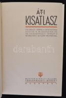 ÁTI Kisatlasz. Földrajzi leírás, statisztikai adatok, 56 sokszínű és 155 szövegközti térkép, névmuta...