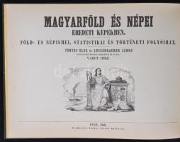 Magyarföld és népei eredeti képekben. Föld- és népismei, statistikai és történeti folyóirat. Fényes ...