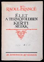 Raoul Francé: Élet a termőföldben. Kerti séták. Bp., é.n., Athenaeum Irodalmi és Nyomdai Rt. Kiadói papírkötés, intézményi bélyegzővel, fekete-fehér illusztrációkkal. Jó állapotban.