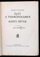 Raoul Francé: Élet a termőföldben. Kerti séták. Bp., é.n., Athenaeum Irodalmi és Nyomdai Rt. Kiadói ...