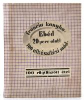 Francia konyha. Ebéd 20 perc alatt. 100 elkészítési mód. 100 rögtönzött étel. Bp.,1931, Cserépfalvi. Kiadói egészvászon-kötés, kissé sérült, laza kötéssel.