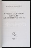 Kisházi-kovács László: A városi kegyuraság Szegeden. (A kezdetektől 1850-ig.) METEM Könyvek 59. Bp.,...