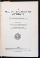 A Magyar Úriasszony Otthona. Szerk.: Szegedy- Maszák Aladárné, Stumpf Károlyné. (Budapest), 1934, A ...