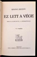 Bruno Brehm két könyve: 
Ez lett a vége. Brest-Litowsktól a békekötésig. Fordította Fenyő László. B...