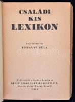 Családi Kis Lexikon. Szerk.: Kőhalmi Béla. Bp., 1942, Rádió Újság Lapvállalat Kft. Kiadói félvászon ...