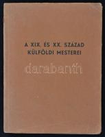 Csánky Dénes: A XIX. és XX. század külföldi mesterei. 100 képpel illusztrált katalógus. Budapest, 19...