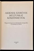 Csontos László (szerk.): Akiknek ezeréves múltunkat köszönhetjük. Magyarország neves halottainak név...