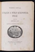 Verne Gyula: Utazás a Föld központja felé. Fordította Beőthy Leo. Budapest, 1897, Franklin-Társulat,...