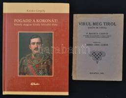 Kovács Gergely: Fogadd a koronát! Károly magyar király hitvalló élete. Bp., 2004, Új Ember. Kartonált papírkötésben, jó állapotban. + Carnot, Maurus: Virul még Tirol (Grün im Tirol). Bp., 1922, Élet. Tűzött papírkötésben, jó állapotban.