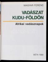 Magyar Ferenc: Vadászat Kudu-földön. Afrikai vadásznapok. Bp., 1989, Béta. Kartonált papírkötésben, ...