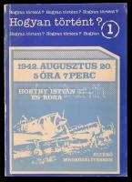 1942. augusztus 20.  5 óra 7 perc. Horthy István repülőfőhadnagy és kora eltérő megközelítésben. Összeáll.: Bujtás László. Bp., 1989, Média Kiadó. Papírkötésben, jó állapotban.