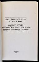 1942. augusztus 20.  5 óra 7 perc. Horthy István repülőfőhadnagy és kora eltérő megközelítésben. Öss...