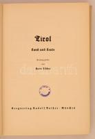 Tirol. Land und Leute. Szerk.: Fischer, Hans. München, 1940, Bergverlag Rudolf Rother. Fekete-fehér ...