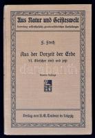 Frech, Fritz: Aus der Vorzeit der Erde VI. Gletscher einst und jetzt. Leipzig, 1911, B. G. Teubner (Aus Natur und Geisteswelt 61.). Díszes vászonkötésben, jó állapotban.