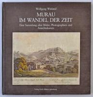 Wieland, Wolfgang: Murau im Wandel der Zeit. Eine Sammlung alter Bilder, Photographien und Ansichtskarten. Judenburg, 1983, Verlag Erich Mlakar. Kicsit kopott vászonkötésben, egyébként jó állapotban