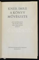 Kner Imre: A könyv művészete. Egy megírandó de talán soha meg nem íródó könyv. Bp., 1972, Szépirodal...