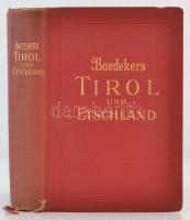 Karl Baedeker: Tirol, Voralberg, Etschland. Westliches teile von Salzburg, und von Kärenten. Handbuc...