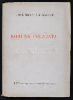 José Ortega y Gasset: Korunk feladata. Bp., 1944, ABC Könyvkiadó Rt. Kiadói papírkötésben. Jó állapotban.