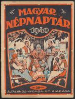 1940 Magyar Népnaptár. Összeállította Uj István, Bp., Általános Nyomda Rt., kissé szakadozott papírborítóval, de egyébként jó állapotban.