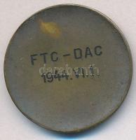 1944. "FTC-DAC 1944. VI. 1. / S:GEORGIVS EQVITVM PATRONVS" fém díjérem (30mm) T:2,2- kis p...