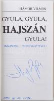 Hámor Vilmos: Gyula, Gyula, Hajszán Gyula! Bp., 1997, DB Service Bt. A szerző dedikációjával. Papírk...