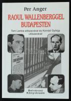 Per Anger: Raoul Wallenberggel Budapesten. Bp., 1999, Belvárosi Könyvkiadó. Kiadói papírkötésben