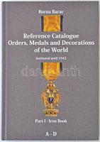 Borna Barac: Reference Catalogue Orders, Medals and Decorations of the World - instituted until 1945. Part I. - Iron Book A-D. Zágráb, 2009. Újszerű állapotban.