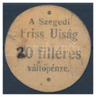 Szeged DN 20f "Szegedi Friss Újság" váltópénze T:III