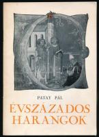 Dr. Patay Pál: Évszázados harangok. Bp., 1963, Magyar Nemzeti Múzeum. Kiadói tűzött papírkötés. Készült 1000 példányban.