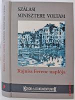 Szálasi minisztere voltam. Rajniss Ferenc naplója. Szerk.: Sipos Péter. Bp., 2001, Palatinus (Korok és dokumentumok). Kartonált papírkötésben, jó állapotban.